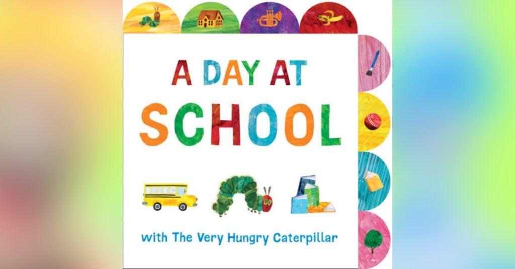 A Day At School With The Very Hungry Caterpillar - Best Kindergarten Books To Read