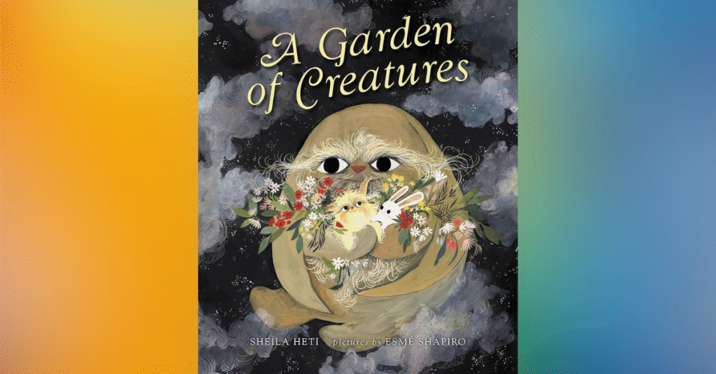 A Garden Of Creatures By Sheila Heti