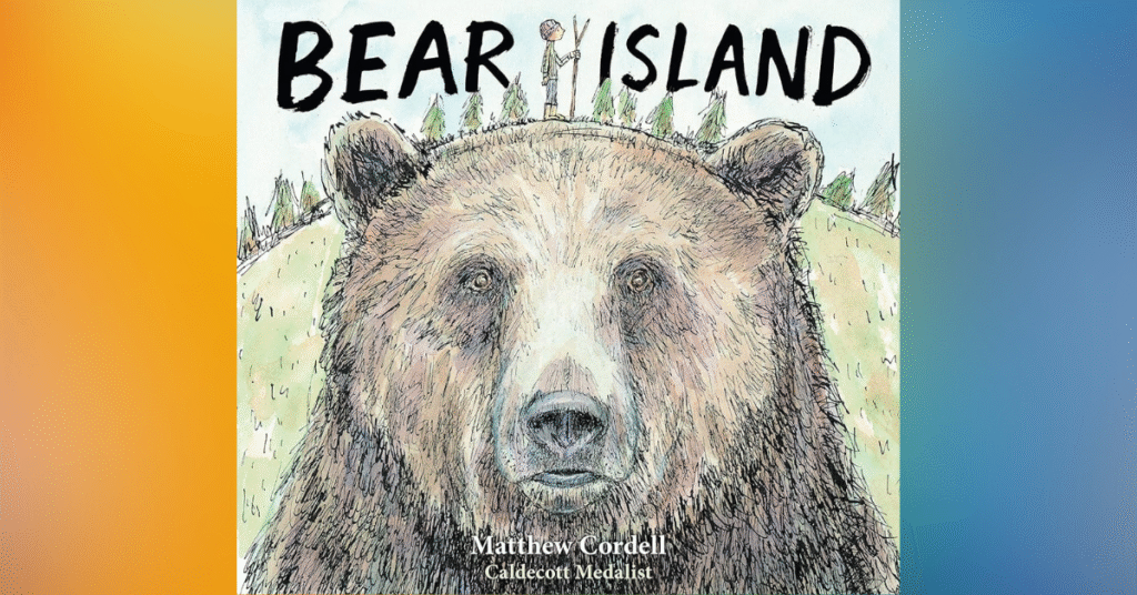 Bear Island By Matthew Cordell - Books About Pet Loss For Kids
