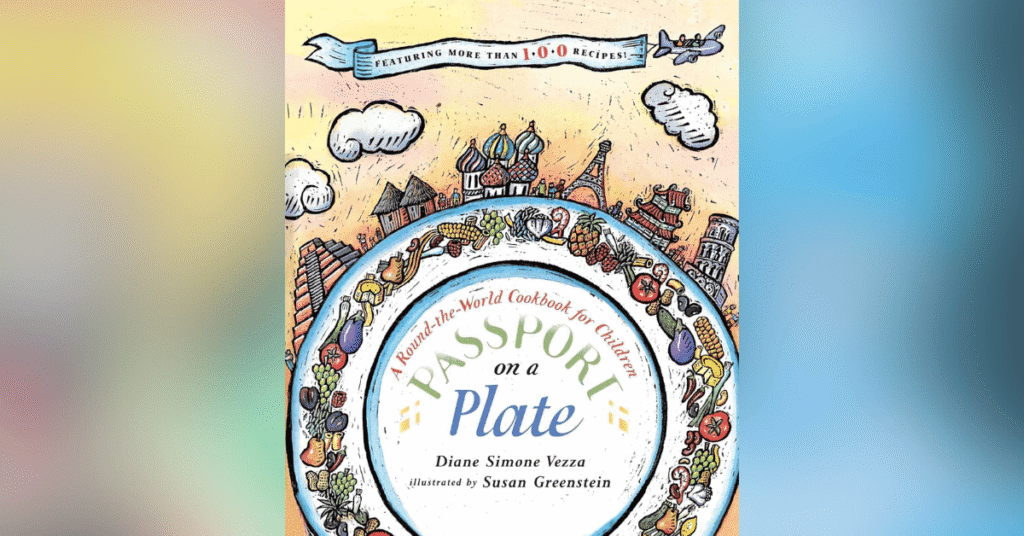 Passport On A Plate A Round-The-World Cookbook For Children
