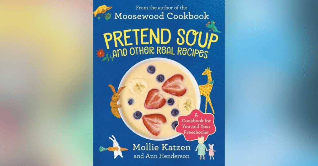 Pretend Soup And Other Real Recipes A Cookbook For Preschoolers And Up - Best Cookbooks for Kids