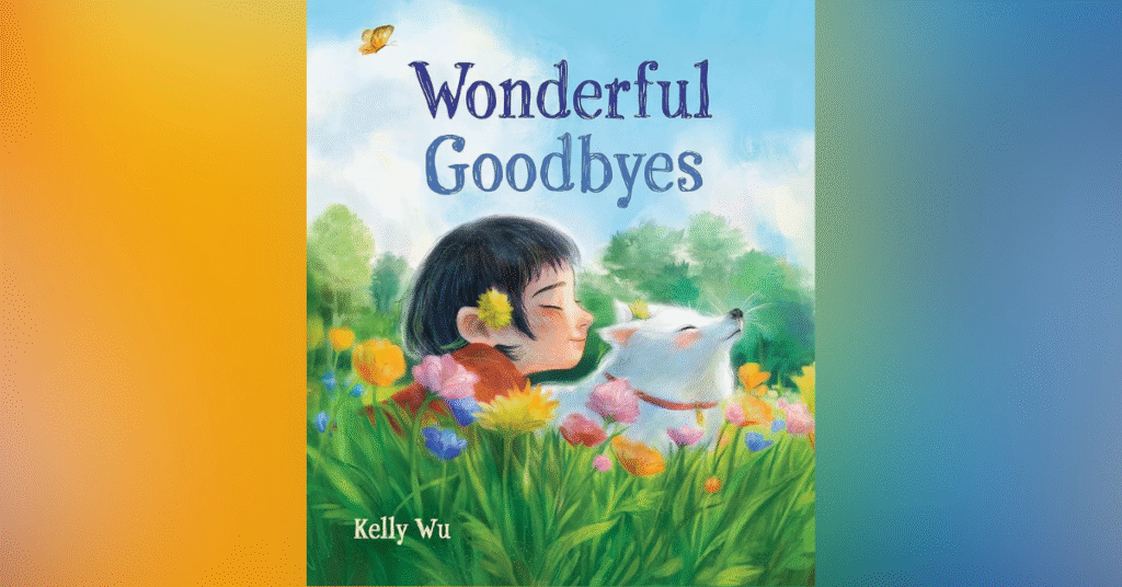 Wonderful Goodbyes By Kelly Wu